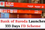 Bank of Baroda Launches 333 Days FD Scheme