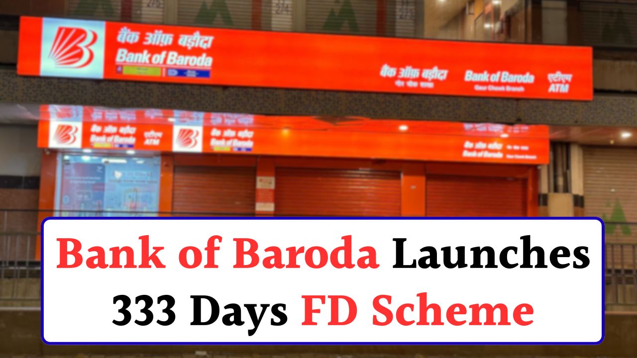 Bank of Baroda Launches 333 Days FD Scheme
