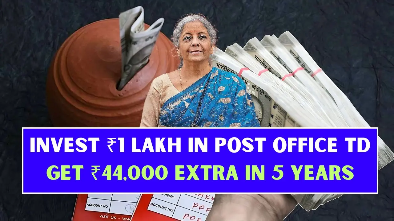 Invest ₹1 Lakh in Post Office TD Get ₹44000 Extra in 5 Years