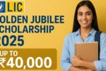 LIC Golden Jubilee Scholarship 2025